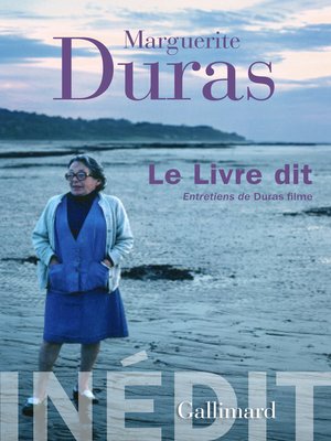 cover image of Le Livre dit. Entretiens de Duras filme